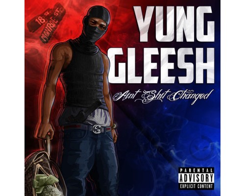 Yung Gleesh - Ain't Shit Changed