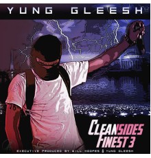 Yung Gleesh - Cleansides Finest 3