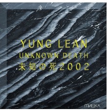 Yung Lean - Unknown Death 2002