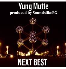 Yung Mutte - NEXT BEST