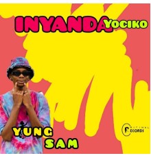 Yung Sam - Inyanda Yociko EP