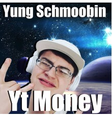 Yung Schmoobin - Yt Money