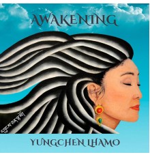 Yungchen Lhamo - Awakening