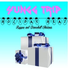 Yungg Trip - Holiday Heat (Reggae and Dancehall Christmas)