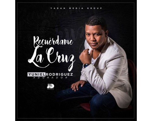 Yuniel Rodriguez - Recuérdame la Cruz