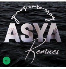 Yunus Emre Ersoy - Asya (Remixes)