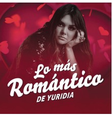 Yuridia - Lo Más Romántico de