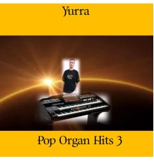 Yurra - Pop Organ Hits 3