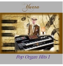 Yurra - Pop Organ Hits 1