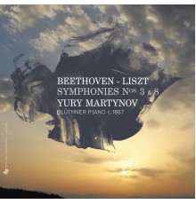 Yury Martynov - Beethoven: Symphonies Nos. 3 & 8 (Liszt Piano Transcriptions) (Transcribed for Piano by Liszt)