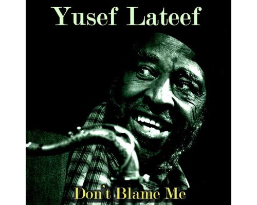 Yusef Lateef - Don't Blame Me