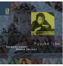 Yusuke Ishii, piano - André Jolivet - Jacques Lenot