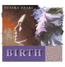 Yutaka Ozaki - Birth