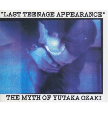 Yutaka Ozaki - LAST TEENAGE APPEARANCE