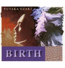 Yutaka Ozaki - Birth