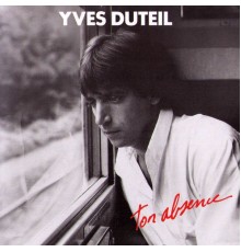 Yves Duteil - Ton absence