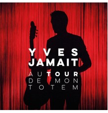 Yves Jamait - Autour de mon totem (Live)