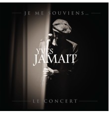 Yves Jamait - Je me souviens... Le concert