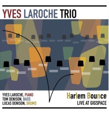 Yves Laroche Trio - Harlem Bounce: Live at Gigspace