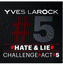 Yves Larock - Hate & Lie