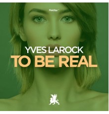 Yves Larock - To Be Real