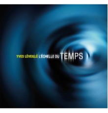 Yves Léveillé - L'échelle du temps