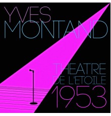 Yves Montand - En public au Théâtre de l'Etoile 1953