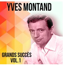Yves Montand - Yves montand - grands succès, vol. 1