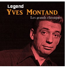 Yves Montand - Legend: Les grands classiques - Yves Montand