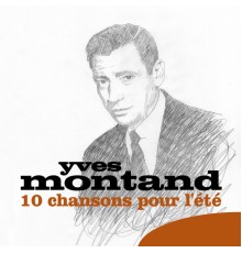 Yves Montand - 10 chansons pour l'été