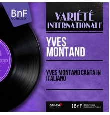 Yves Montand - Yves Montand canta in italiano (Mono Version)
