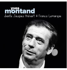 Yves Montand - Yves Montand chante Jacques Prévert & Francis Lemarque