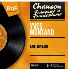 Yves Montand - Ami lointain  (Mono Version)