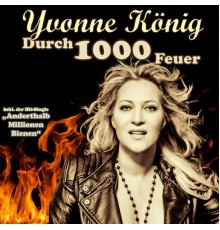 Yvonne König - Durch 1000 Feuer