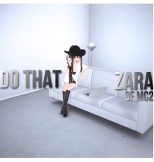 ZARA of MC2 - Do That