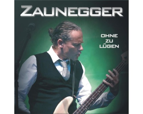 ZAUNEGGER - Ohne Zu Lügen