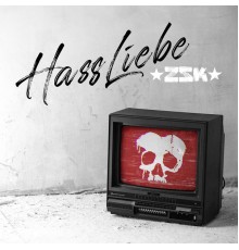 ZSK - HassLiebe