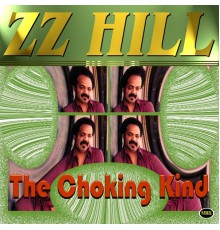 Z.Z. Hill - The Choking Kind