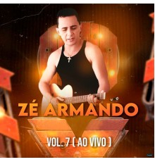 Zé Armando - Zé Armando, Vol 7 (Ao Vivo)