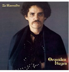 Zé Ramalho - Orquídea Negra  (Versão com Faixas Bônus)