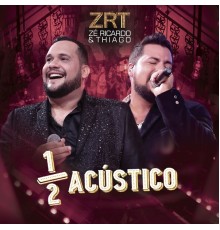 Zé Ricardo & Thiago - Meio Acústico (Ao Vivo)