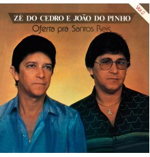 Zé do Cedro e João do Pinho - Oferta pra Santos Reis