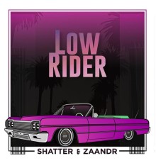 Zaandr & Shatter - Low Rider