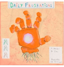 Zac - Daily Frustrations