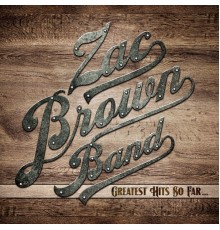 Zac Brown Band - Greatest Hits So Far...