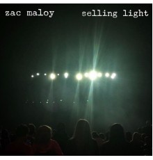 Zac Maloy - Selling Light