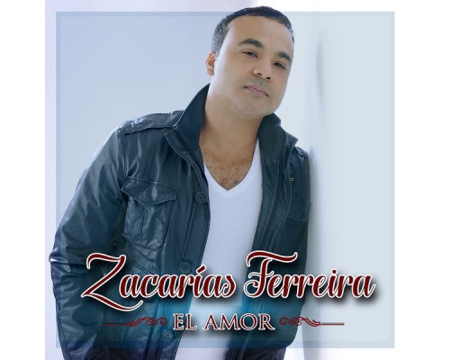 Zacarias Ferreira - El Amor