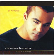 Zacarias Ferreira - El Triste