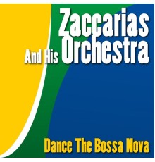 Zaccarias and His Orchestra - Dance the Bossa Nova