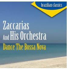 Zaccarias and His Orchestra - Dance The Bossa Nova